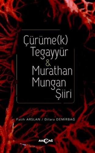 Çürüme(k) Tegayyür & Murathan Mungan Şiiri